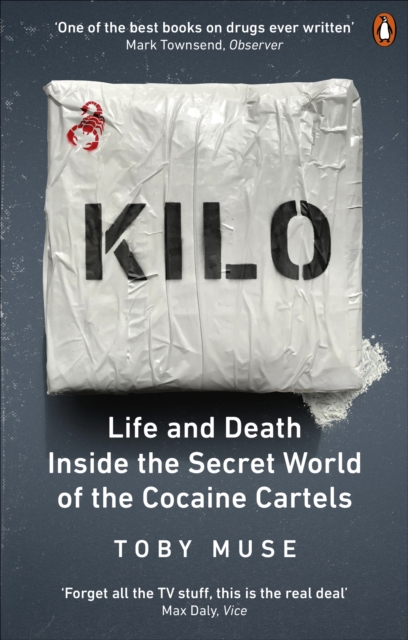 Kilo : Life and Death Inside the Secret World of the Cocaine Cartels, EPUB eBook