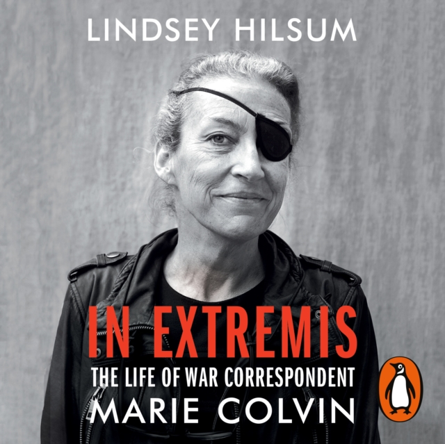 In Extremis : The Life of War Correspondent Marie Colvin, eAudiobook MP3 eaudioBook