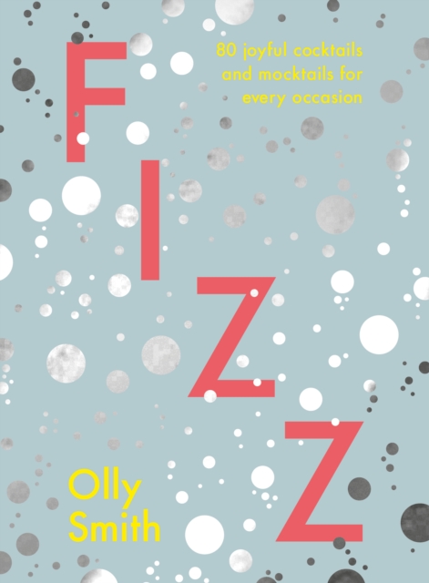 Fizz : 80 joyful cocktails and mocktails for every occasion, EPUB eBook