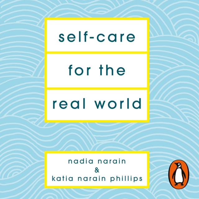 Self-Care for the Real World : Practical self-care advice for everyday life, eAudiobook MP3 eaudioBook