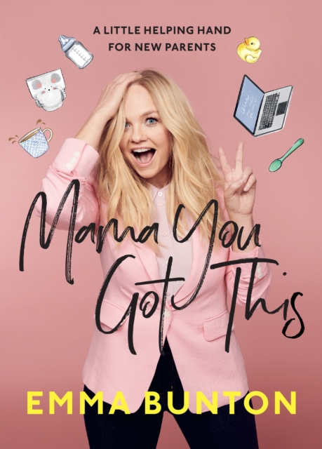 Mama You Got This : A Little Helping Hand For New Parents. The Sunday Times Bestseller, EPUB eBook
