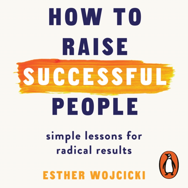How to Raise Successful People : Simple Lessons for Radical Results, eAudiobook MP3 eaudioBook