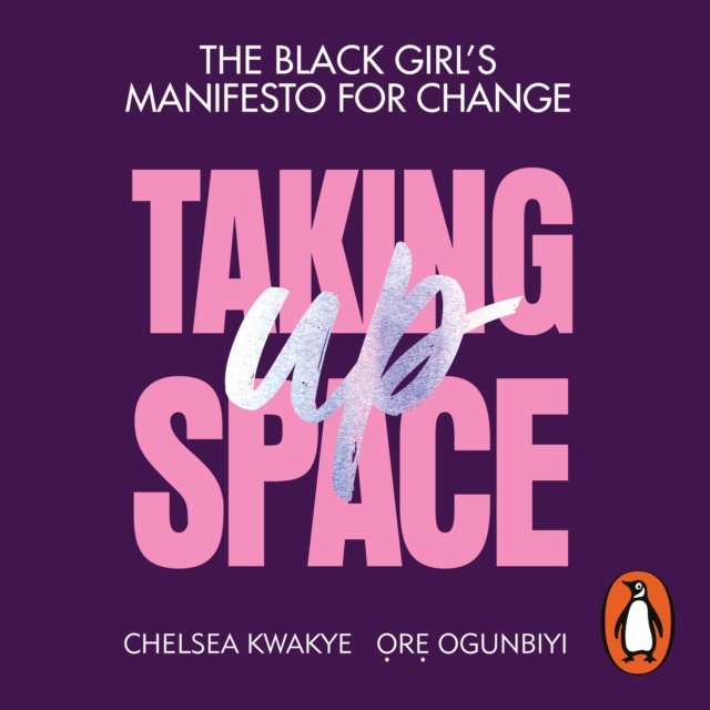 Taking Up Space : The Black Girl's Manifesto for Change, eAudiobook MP3 eaudioBook