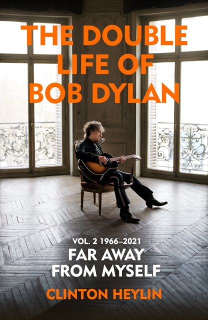 The Double Life of Bob Dylan Volume 2: 1966-2021 :  Far away from Myself, EPUB eBook
