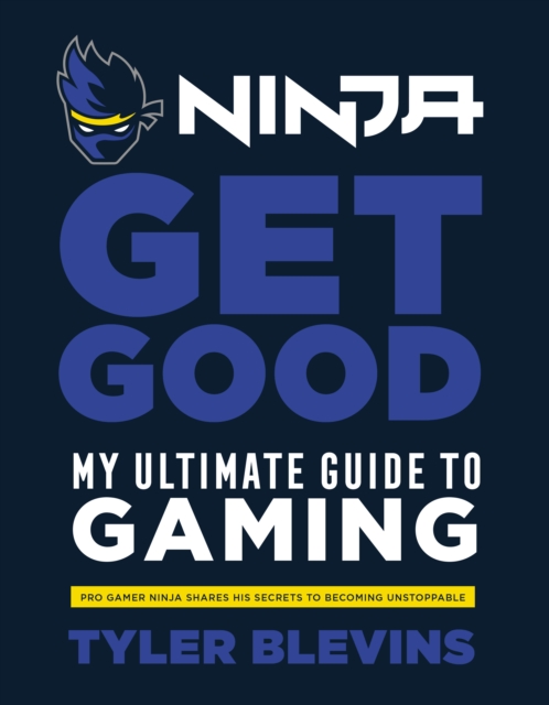 Ninja: Get Good : My Ultimate Guide to Gaming, EPUB eBook