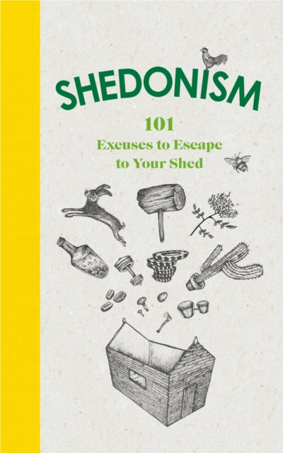 Shedonism : 101 Excuses to Escape to Your Shed, EPUB eBook