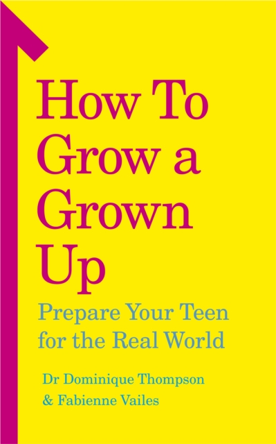How to Grow a Grown Up : Prepare your teen for the real world, EPUB eBook