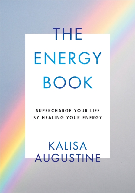 The Energy Book : Supercharge your life by healing your energy, EPUB eBook