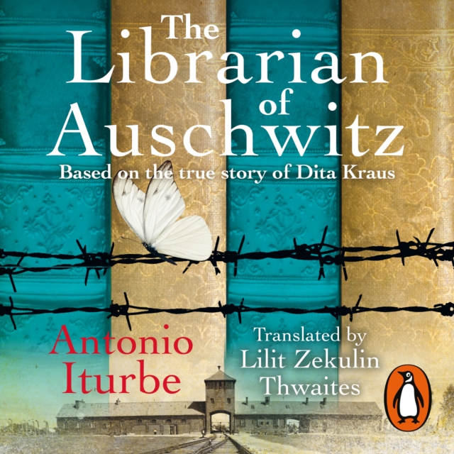 The Librarian of Auschwitz : The heart-breaking Sunday Times bestseller based on the incredible true story of Dita Kraus, eAudiobook MP3 eaudioBook