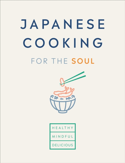 Japanese Cooking for the Soul : Healthy. Mindful. Delicious., EPUB eBook