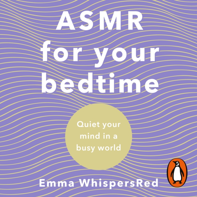 ASMR For Your Bedtime : Quiet Your Mind In A Busy World, eAudiobook MP3 eaudioBook