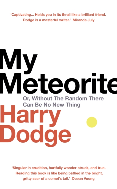 My Meteorite : Or, Without The Random There Can Be No New Thing, EPUB eBook