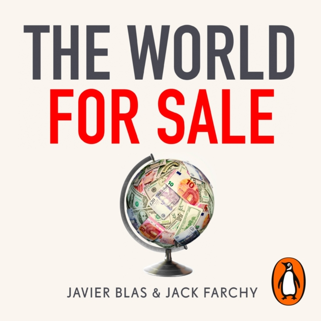 The World for Sale : Money, Power and the Traders Who Barter the Earth’s Resources, eAudiobook MP3 eaudioBook