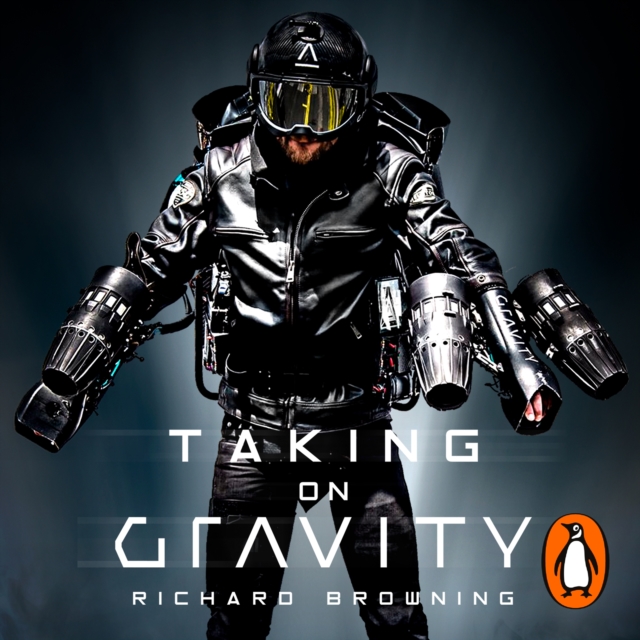 Taking on Gravity : A Guide to Inventing the Impossible from the Man Who Learned to Fly, eAudiobook MP3 eaudioBook