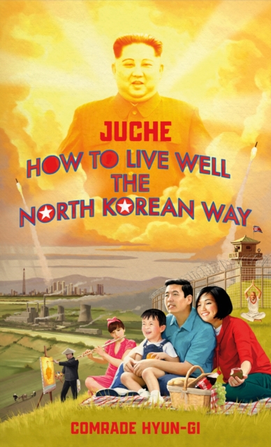 Juche - How to Live Well the North Korean Way, EPUB eBook