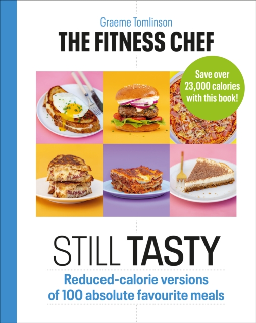 The Fitness Chef: Still Tasty : Reduced-calorie versions of 100 absolute favourite meals, EPUB eBook