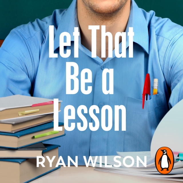 Let That Be a Lesson : A Teacher’s Life in the Classroom, eAudiobook MP3 eaudioBook