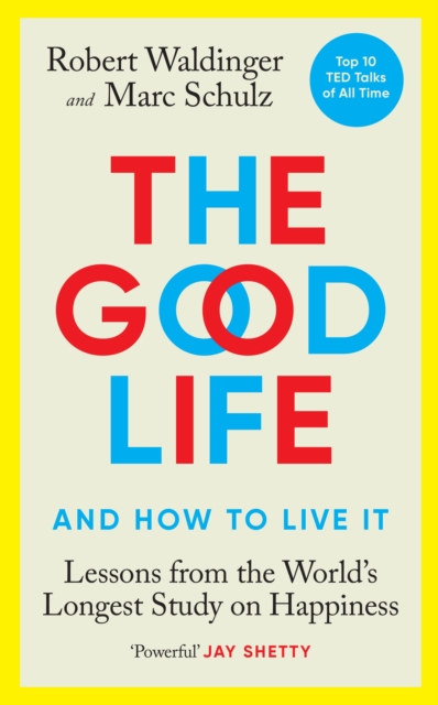 The Good Life : Lessons from the World's Longest Study on Happiness, EPUB eBook