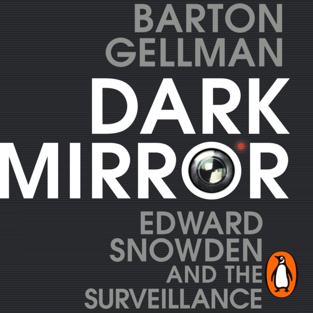 Dark Mirror : Edward Snowden and the Surveillance State, eAudiobook MP3 eaudioBook