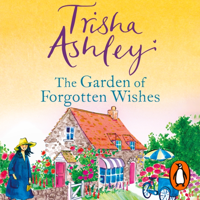 The Garden of Forgotten Wishes : The heartwarming and uplifting new rom-com from the Sunday Times bestseller, eAudiobook MP3 eaudioBook