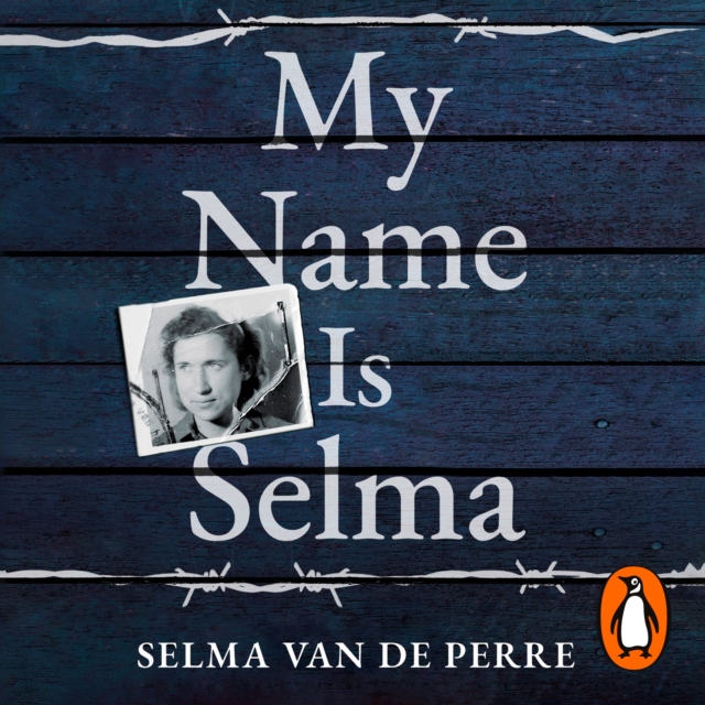 My Name Is Selma : The remarkable memoir of a Jewish Resistance fighter and Ravensbruck survivor, eAudiobook MP3 eaudioBook