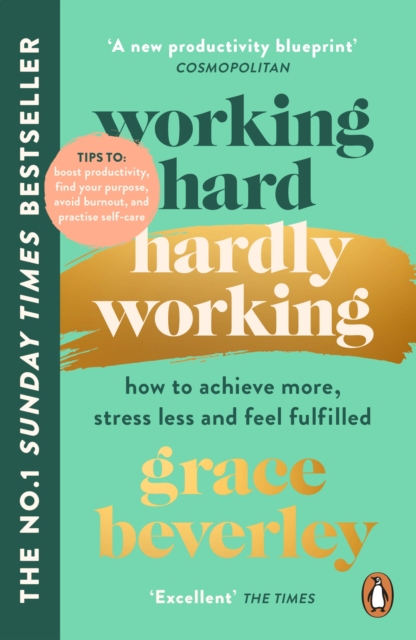 Working Hard, Hardly Working : How to achieve more, stress less and feel fulfilled: The #1 Sunday Times bestseller, EPUB eBook
