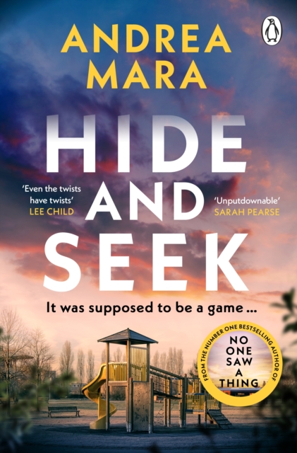 Hide and Seek : The addictive, gripping psychological thriller from the Sunday Times bestselling author of No One Saw a Thing, EPUB eBook