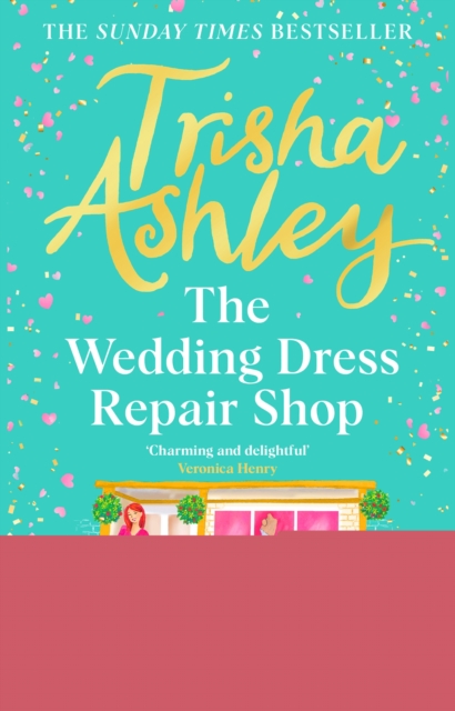 The Wedding Dress Repair Shop : The brand new, uplifting and heart-warming summer romance from the Sunday Times bestseller, EPUB eBook