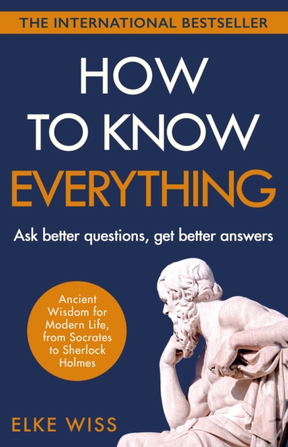 How to Know Everything : Ask better questions, get better answers, EPUB eBook