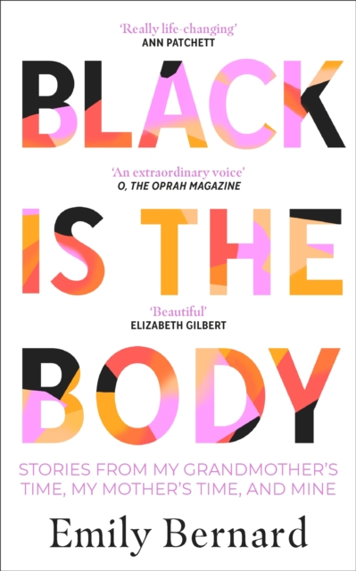 Black is the Body : Stories From My Grandmother's Time, My Mother's Time, and Mine, EPUB eBook