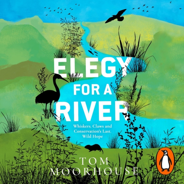 Elegy For a River : Whiskers, Claws and Conservation’s Last, Wild Hope, eAudiobook MP3 eaudioBook