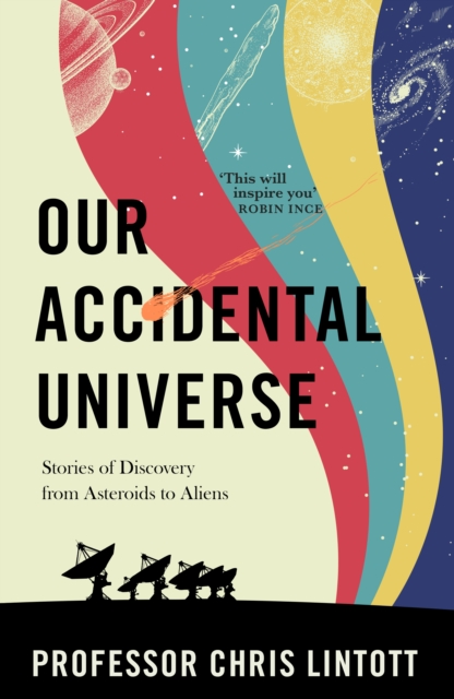 Our Accidental Universe : Stories of Discovery from Asteroids to Aliens, EPUB eBook