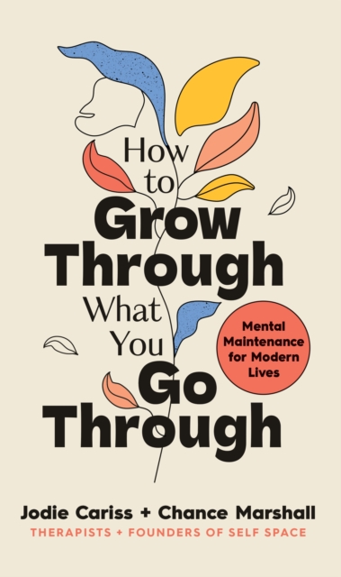 How to Grow Through What You Go Through : Mental maintenance for modern lives, EPUB eBook