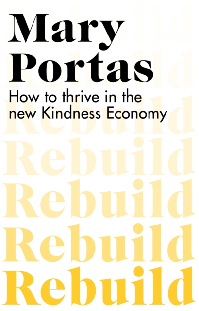Rebuild : How to thrive in the new Kindness Economy, EPUB eBook