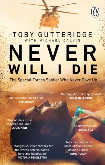 Never Will I Die : The inspiring Special Forces soldier who cheated death and learned to live again, EPUB eBook