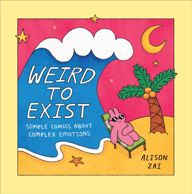 Weird to Exist : Simple Comics about Complex Emotions, EPUB eBook