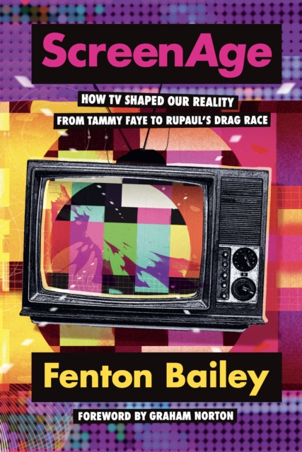 ScreenAge : How TV shaped our reality, from Tammy Faye to RuPaul’s Drag Race, EPUB eBook