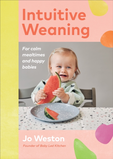 Intuitive Weaning : For calm mealtimes and happy babies, EPUB eBook