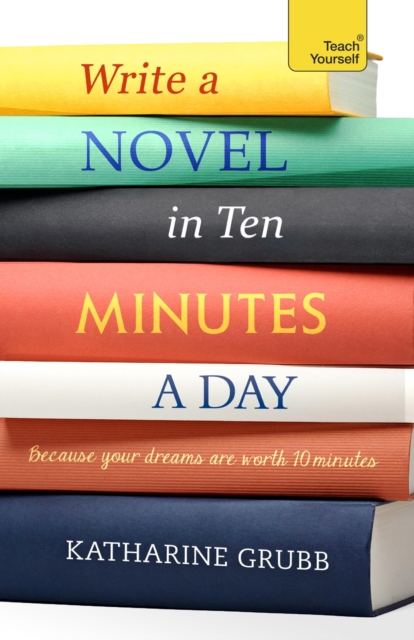 Write a Novel in 10 Minutes a Day : Acquire the habit of writing fiction every day, EPUB eBook