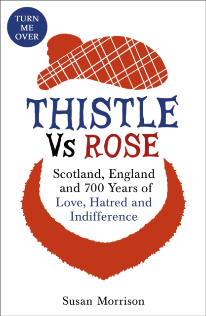 Thistle Versus Rose : 700 Years of Love, Hatred and Indifference, Paperback / softback Book