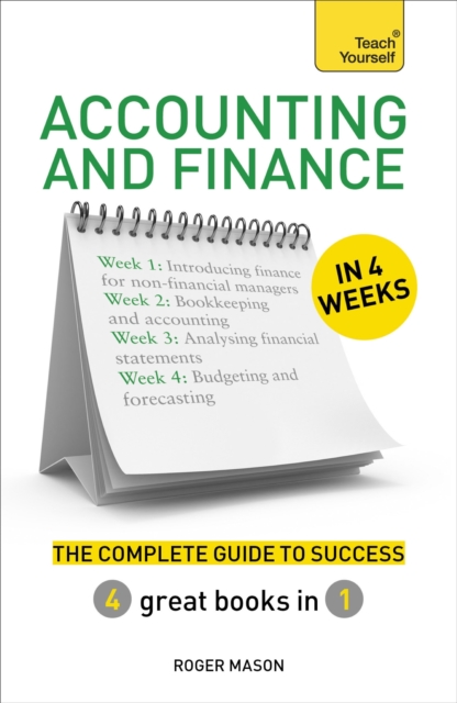 Accounting & Finance in 4 Weeks : The Complete Guide to Success: Teach Yourself, EPUB eBook