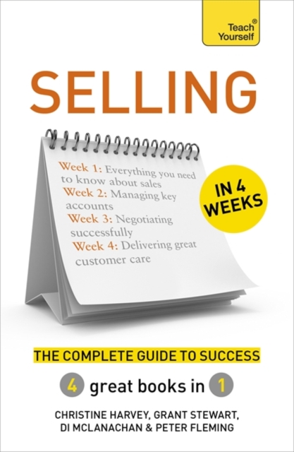 Selling in 4 Weeks : The Complete Guide to Success: Teach Yourself, Paperback / softback Book