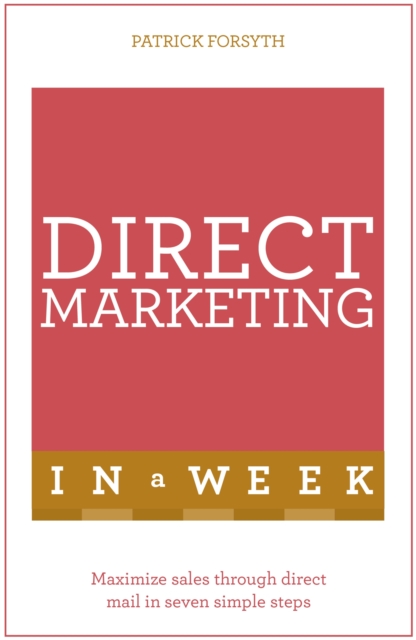Direct Marketing In A Week : Maximize Sales Through Direct Mail In Seven Simple Steps, Paperback / softback Book