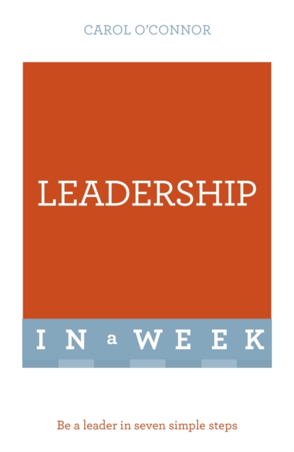Leadership In A Week : Be A Leader In Seven Simple Steps, Paperback / softback Book