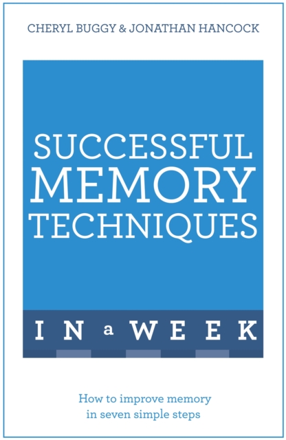 Successful Memory Techniques In A Week : How to Improve Memory In Seven Simple Steps, Paperback / softback Book
