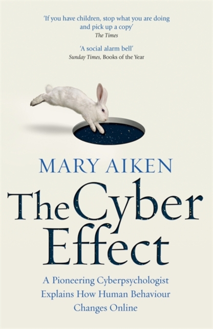 The Cyber Effect : A Pioneering Cyberpsychologist Explains How Human Behaviour Changes Online, Paperback / softback Book