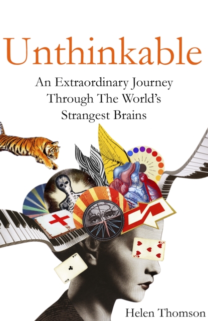 Unthinkable : An Extraordinary Journey Through the World's Strangest Brains, Paperback / softback Book