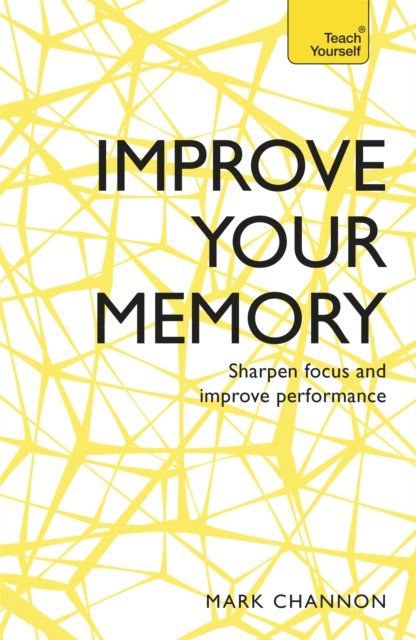 Improve Your Memory : Sharpen Focus and Improve Performance, Paperback / softback Book