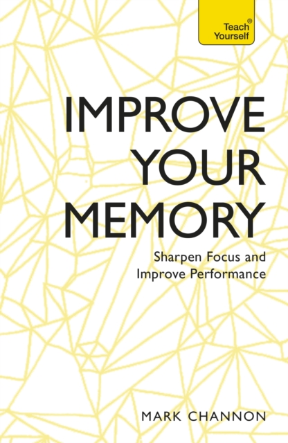 Improve Your Memory : Sharpen Focus and Improve Performance, EPUB eBook