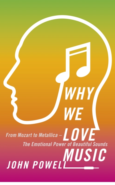 Why We Love Music : From Mozart to Metallica - The Emotional Power of Beautiful Sounds, EPUB eBook